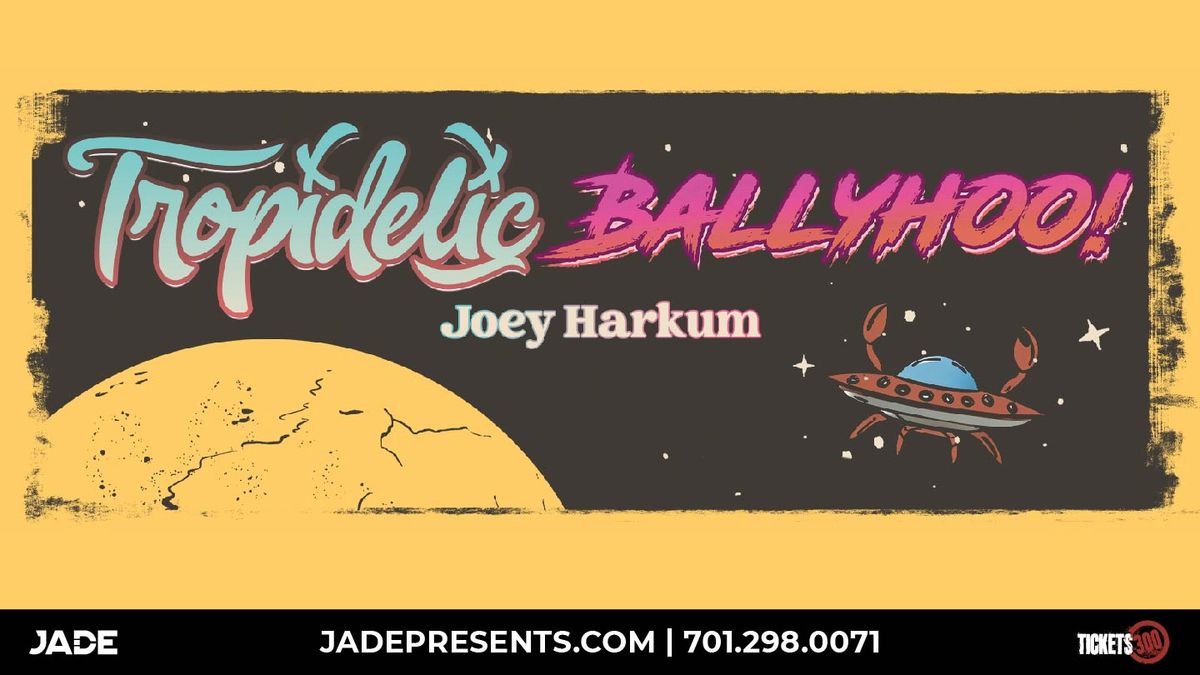 Tropidelic & Ballyhoo!