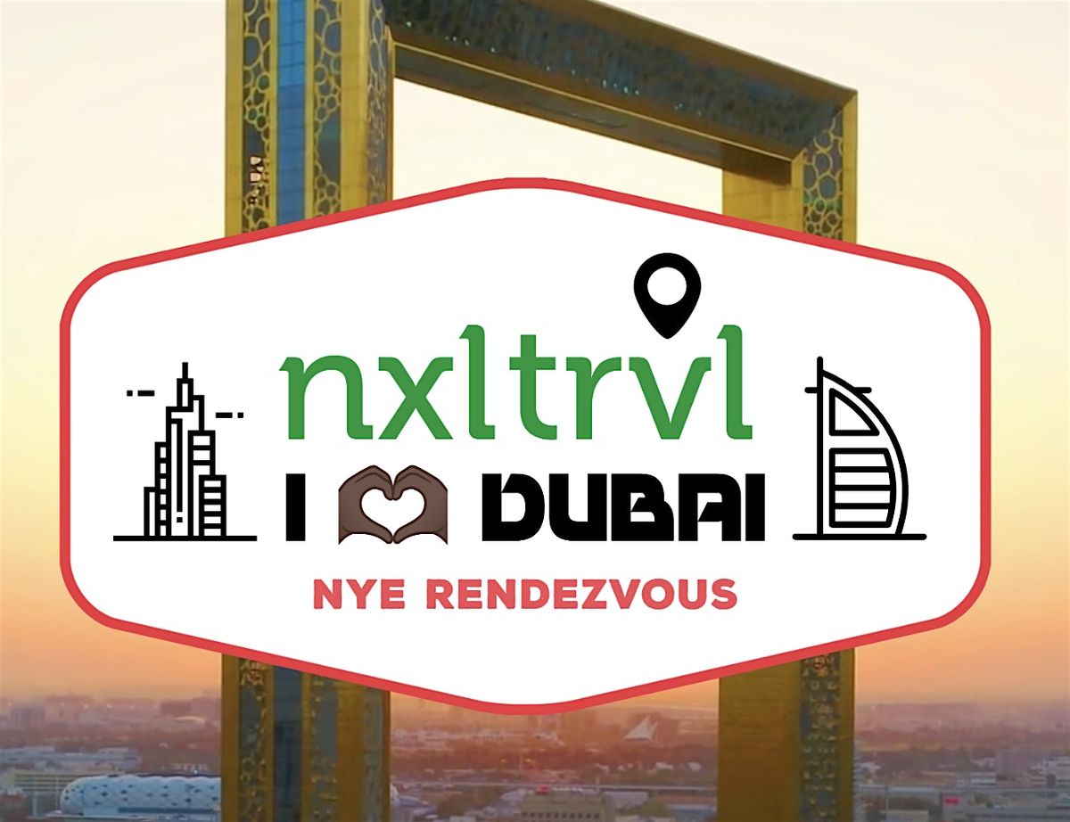 "I Love Dubai" The NYE Rendezvous  presented by #NxlevelTravel