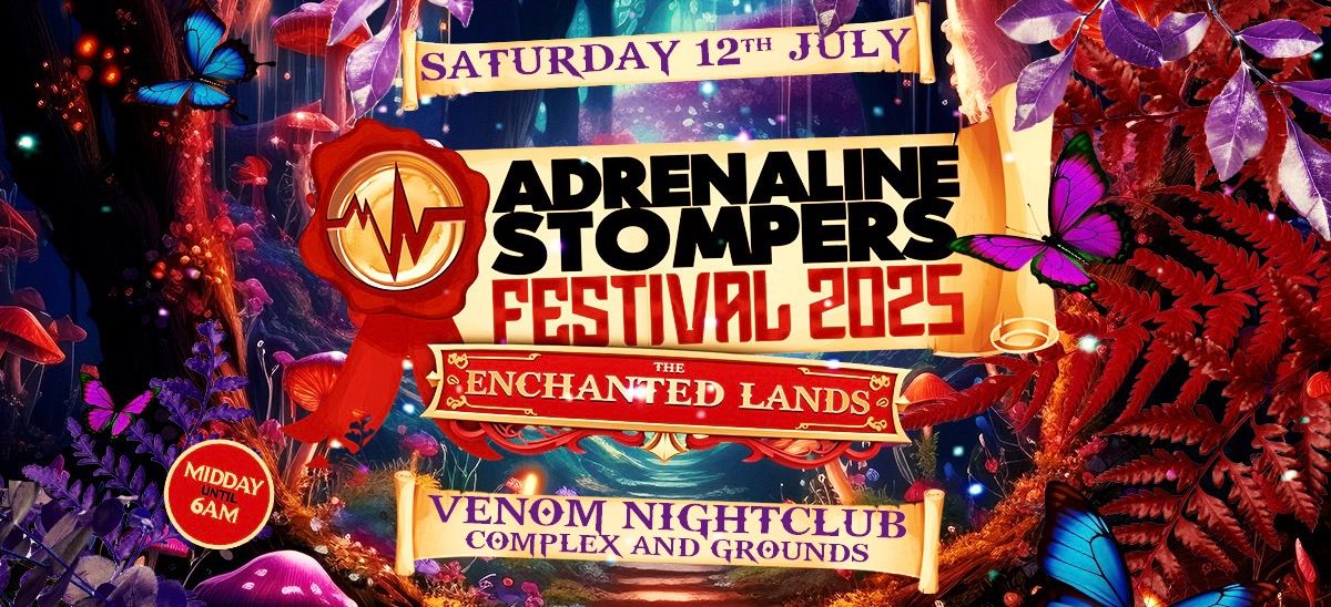 ADRENALINE STOMPERS FESTIVAL 2025 THE ENCHANTED LANDS!