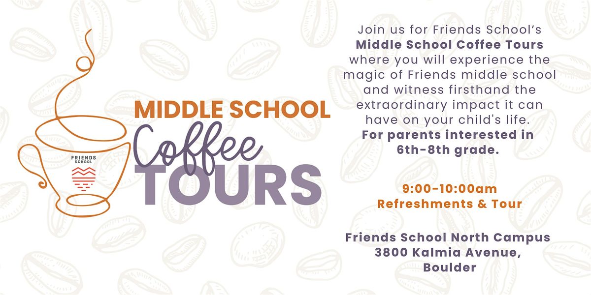 Friends MIDDLE SCHOOL Coffee Tour (6th-8th grade)