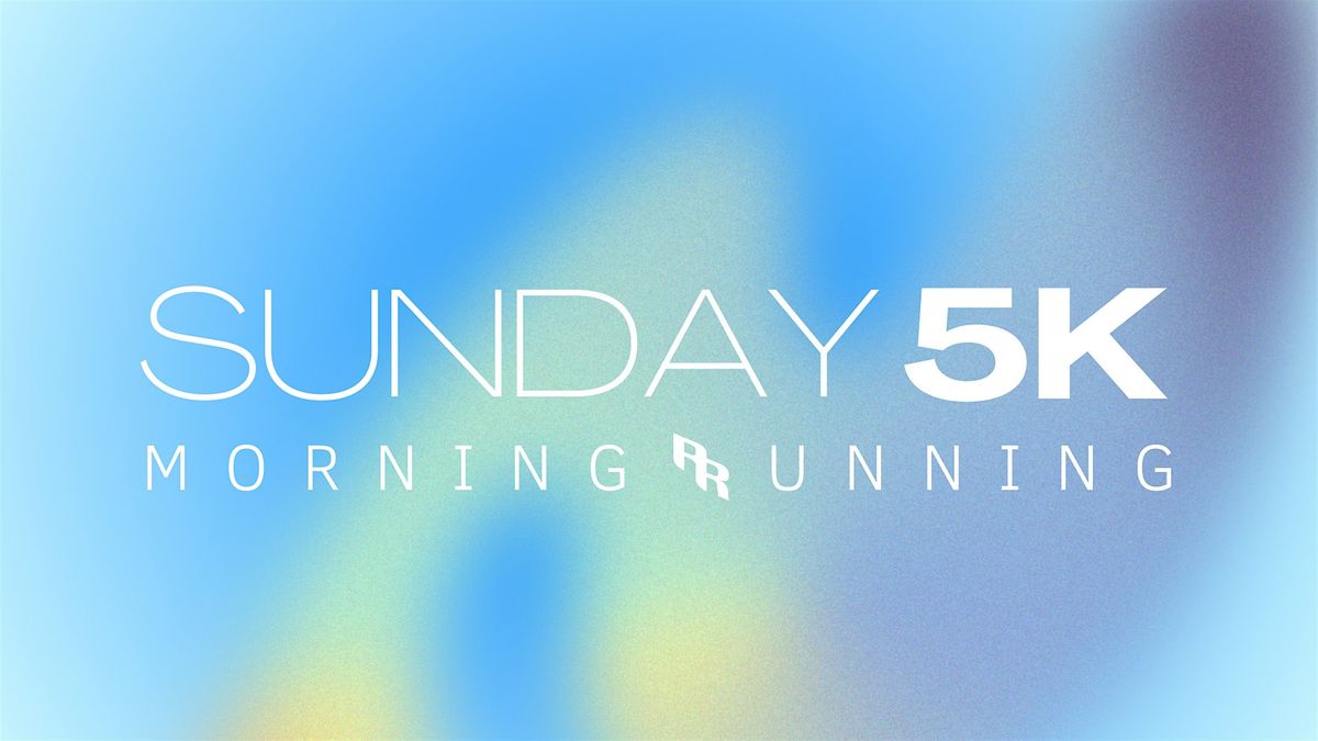 Sunday 5K - Morning Running
