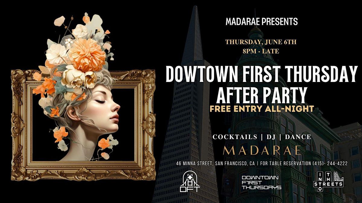 DOWTOWN FIRST THURSDAYS OFFICIAL AFTER-PARTY at MADARAE - FREE EVENT