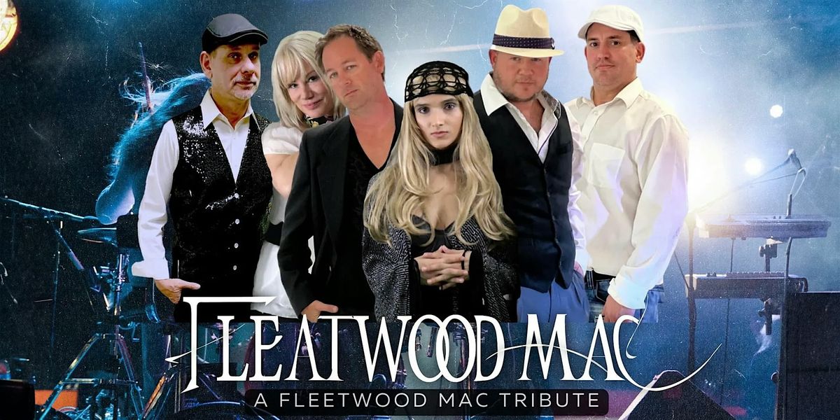 Celebrate July 4th with Fleatwood Mac: Fleetwood Mac Tribute