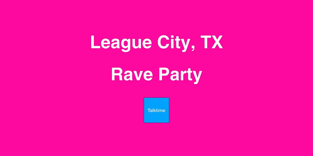 Rave Party - League City