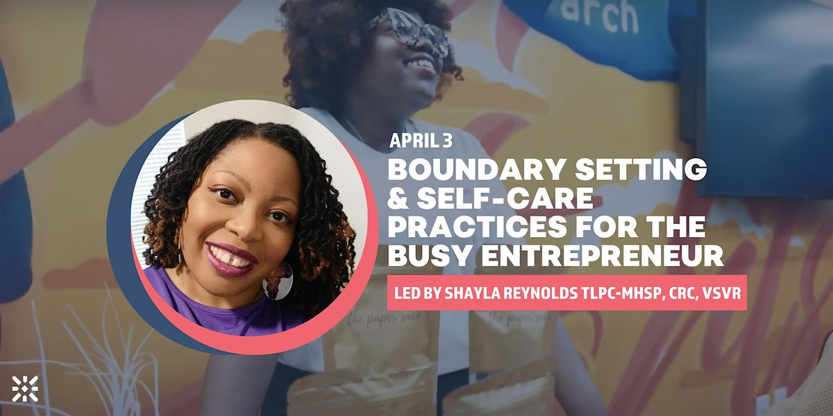 The Whole Entrepreneur Series: Boundary Setting and Self-Care Practices
