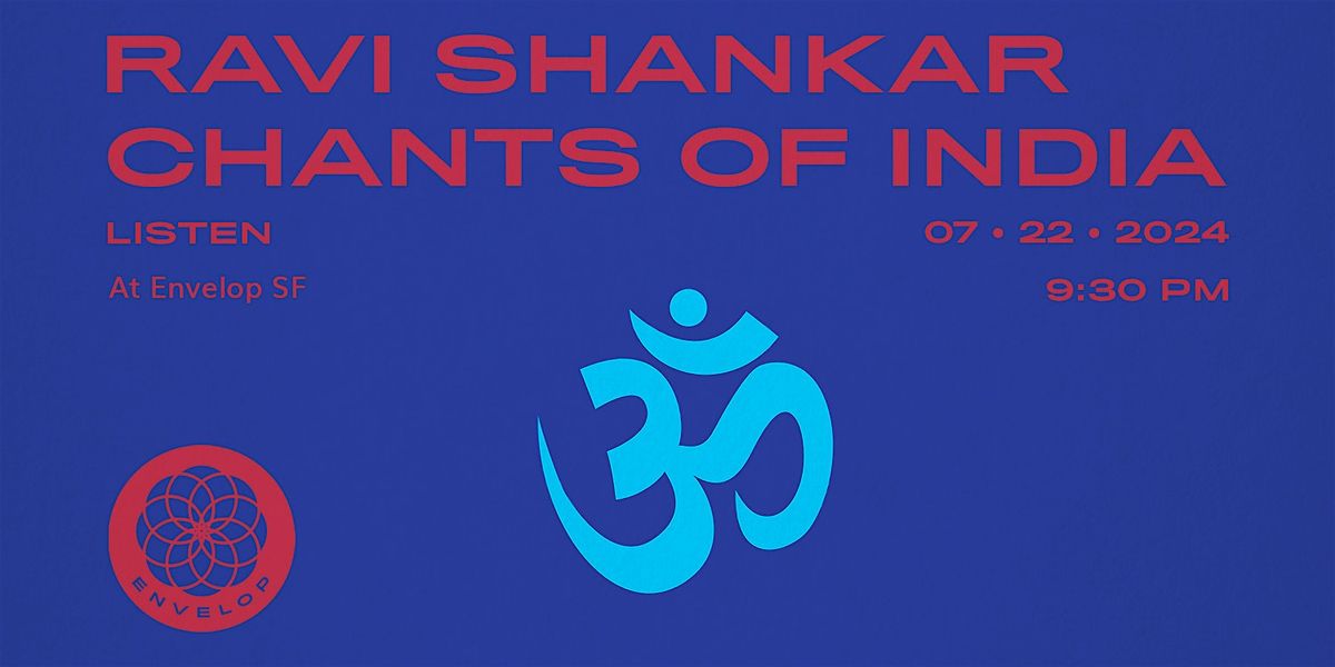 Ravi Shankar - Chants of India : LISTEN | Envelop SF (9:30pm)