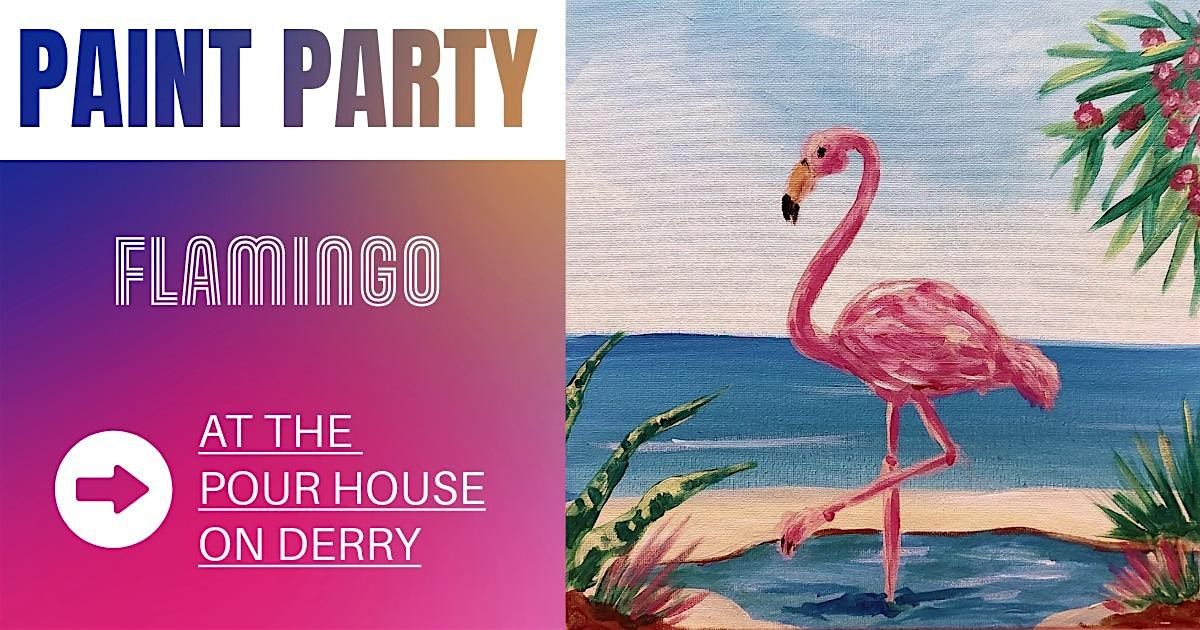 Paint Party at The Pour House On Derry - Flamingo