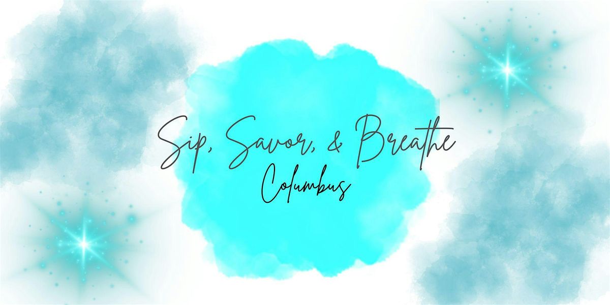 Sip, Savor, & Breathe Columbus