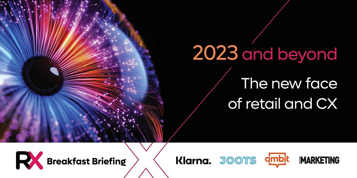 Rx Events RX Breakfast Briefing: The new face of retail and CX, Auckland War ...