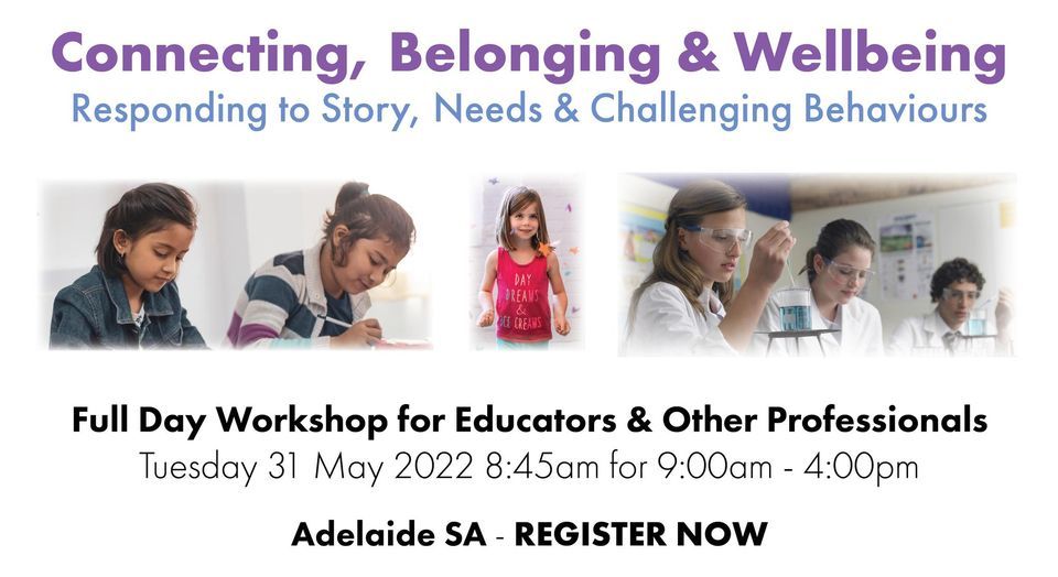 Connecting, Belonging & Wellbeing: Full Day Educators & Professionals Workshop - Adelaide (Face to Face - COVID Safe)