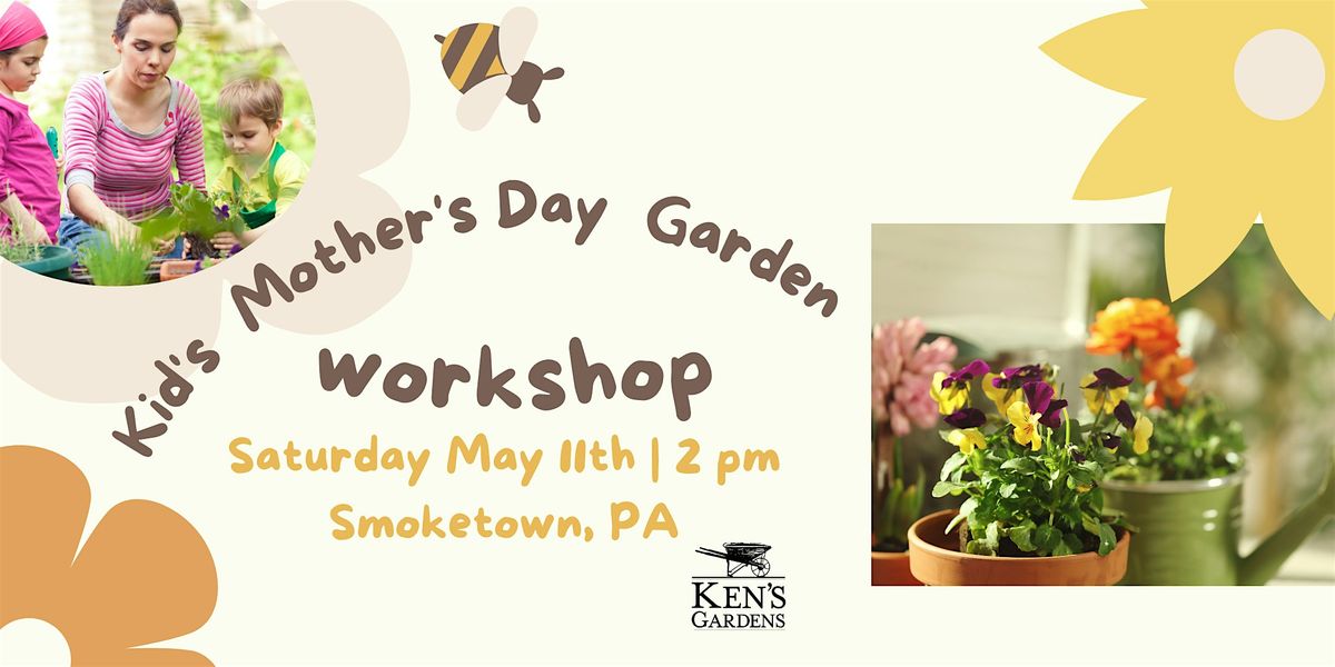 Kid's Mother's Day Garden Workshop (Smoketown Location)