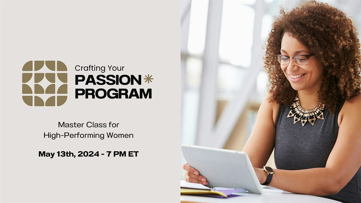 Crafting Your Passion Program:Hi-Performing Women Class -Online-Cincinnati