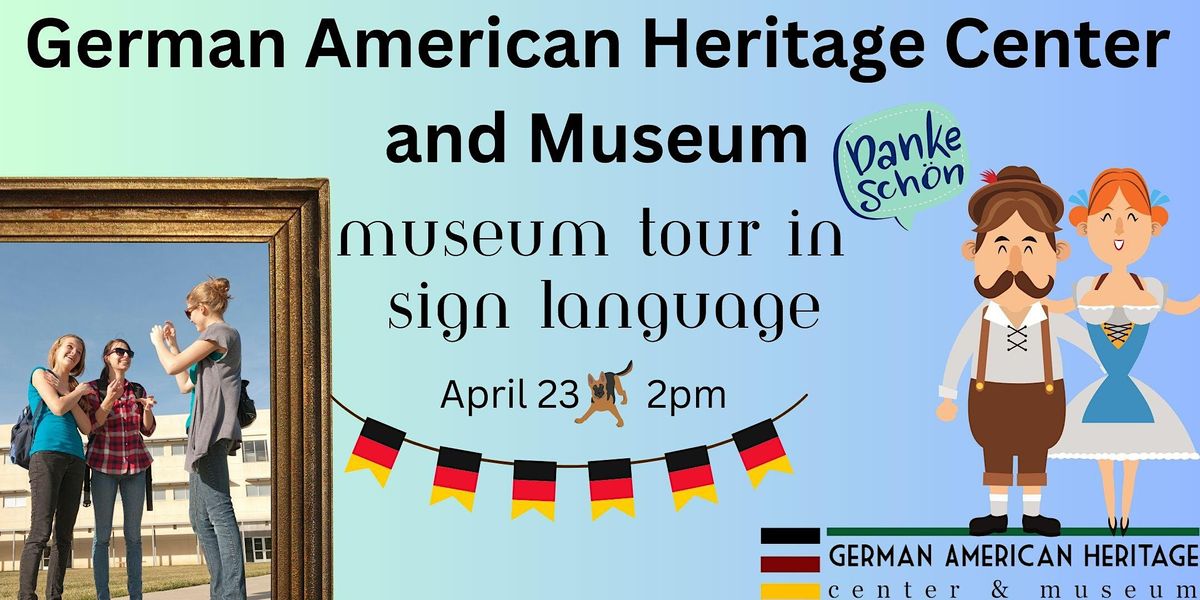 Asl Tour Of The German American Heritage Center And Museum German American Heritage Center 