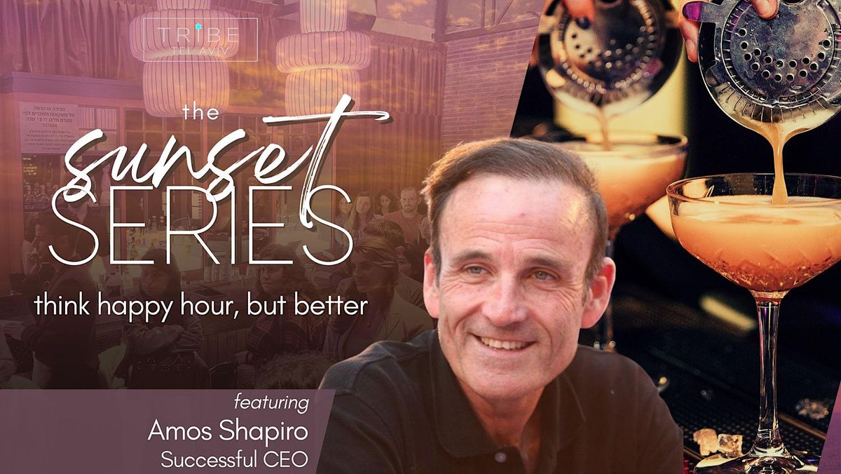 Sunset Series Happy Hour  w\/ CEO Amos Shapira