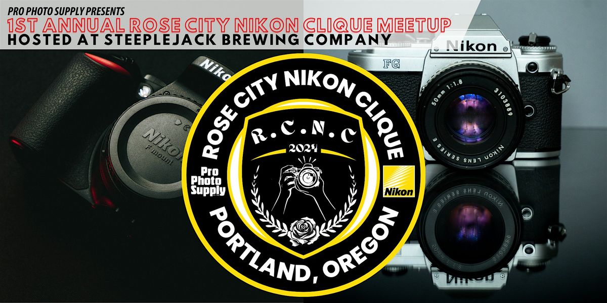 1st Annual Rose City Nikon Clique Meetup