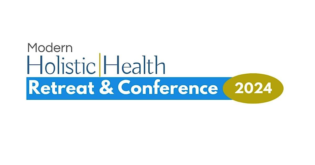 The Modern Holistic Health Retreat & Conference