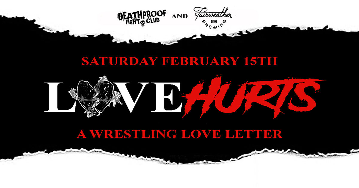 LOVE HURTS - A Wrestling Love Letter