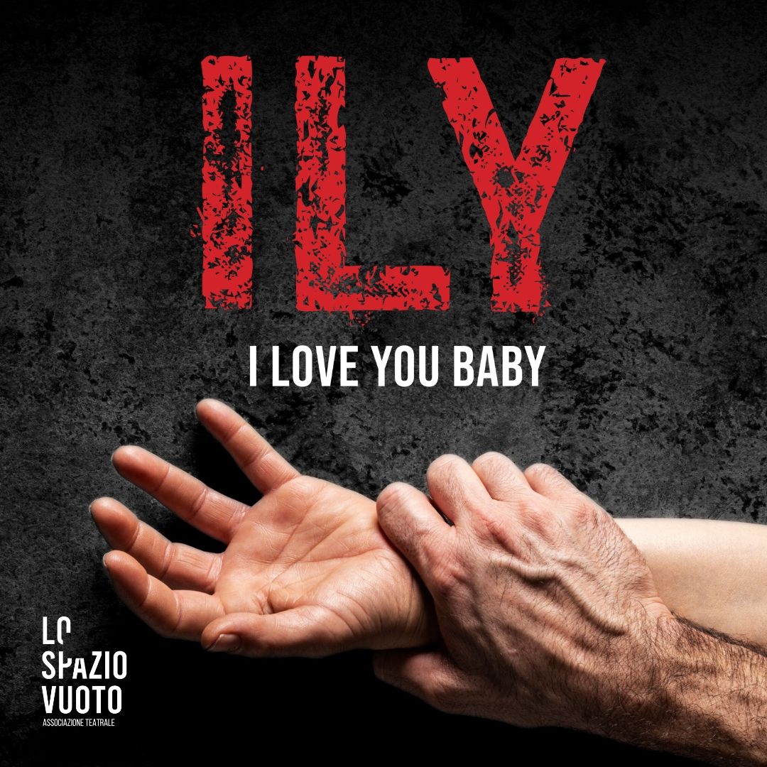 ILY - I Love You Baby data di BOLOGNA - uno spettacolo contro la violenza sulle donne