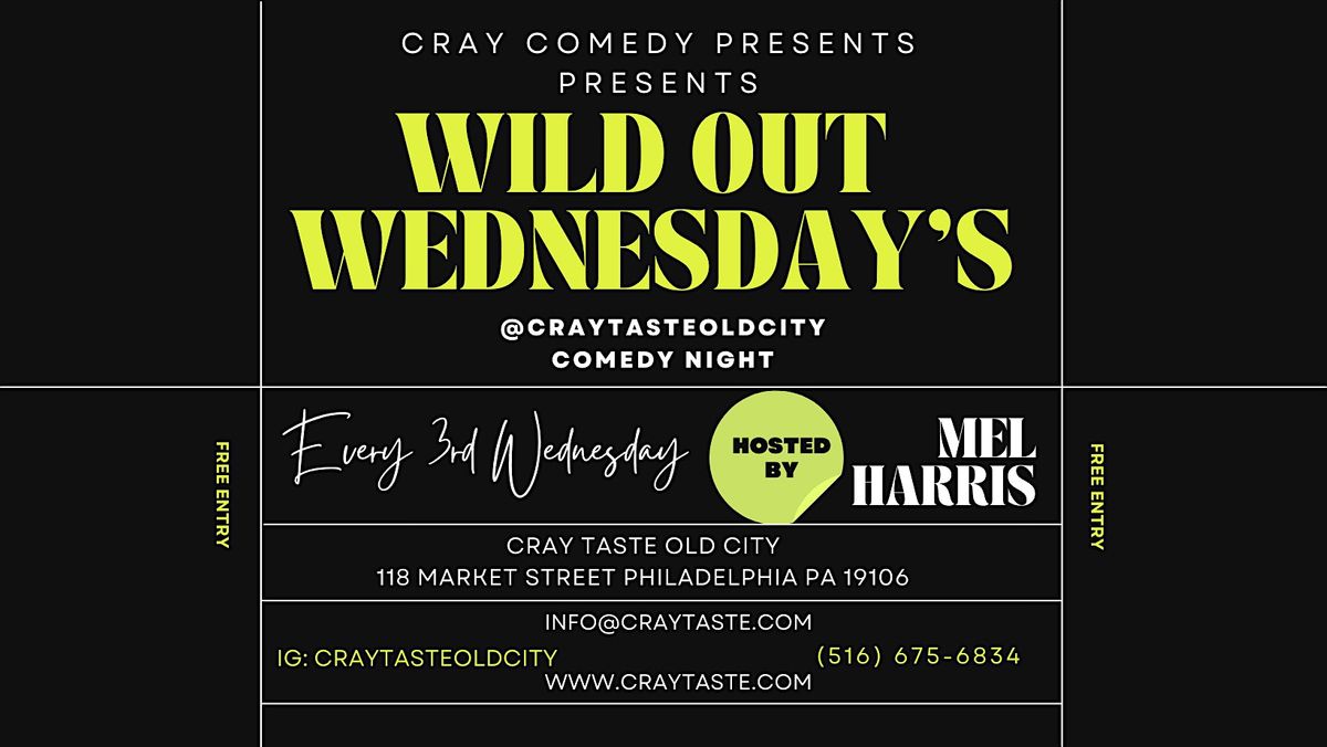 Cray Comedy Wild Out Wednesday's @ Cray Taste Old City