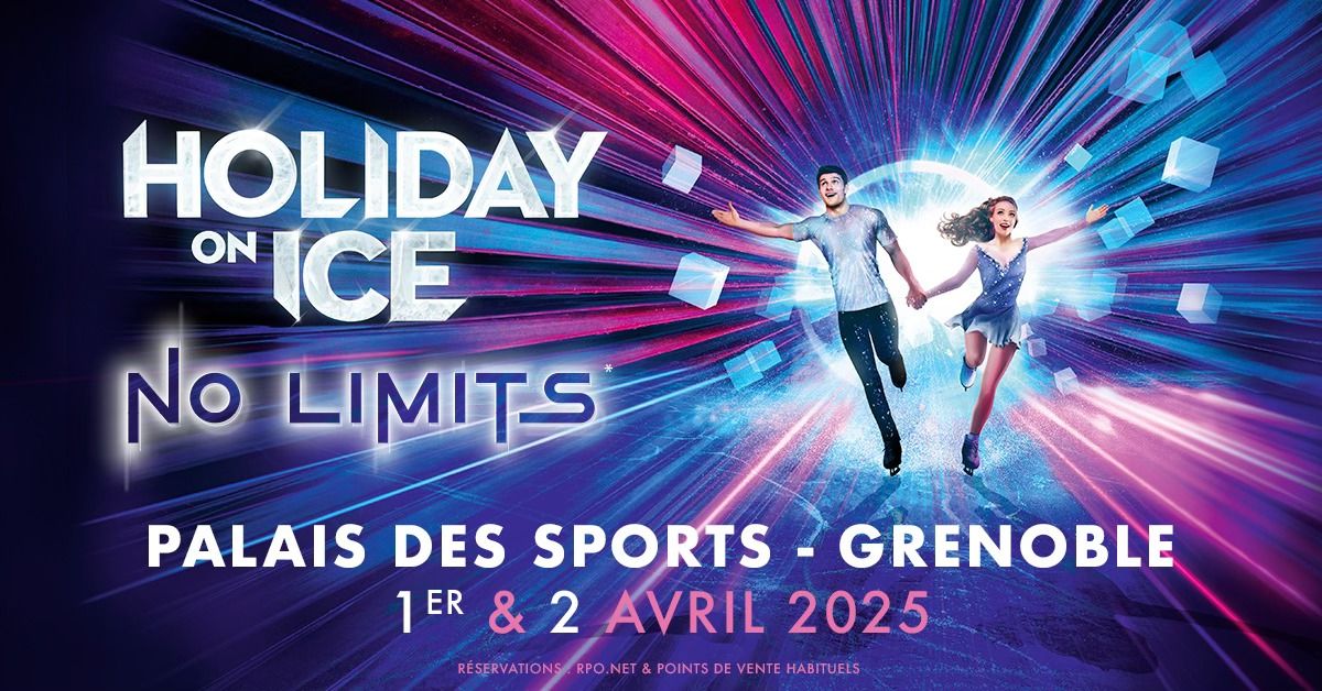 HOLIDAY ON ICE \u2022 Palais des Sports, Grenoble \u2022 1er & 2 avril 2025