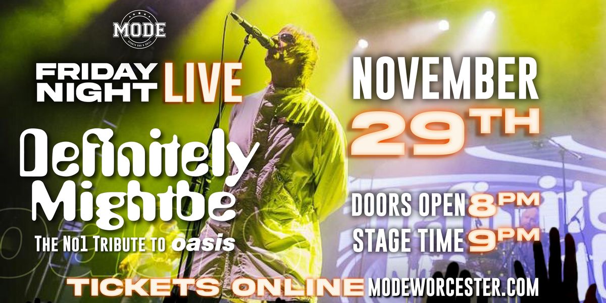 FRIDAY NIGHT LIVE - OASIS TRIBUTE - DEFINITELY MIGHTBE