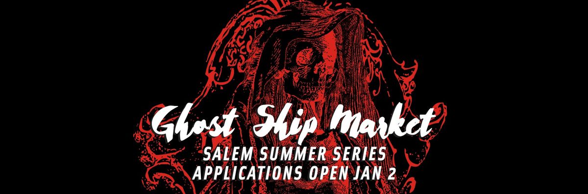 Ghost Ship Market: Salem Summer Series (August - We All Fall Down)