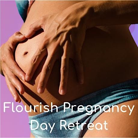 Flourish Pregnancy Retreat Day