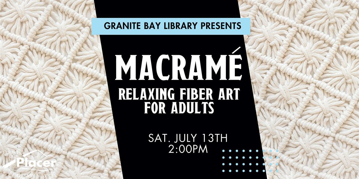Macrame: Relaxing Fiber Art for Adults at the Granite Bay Library