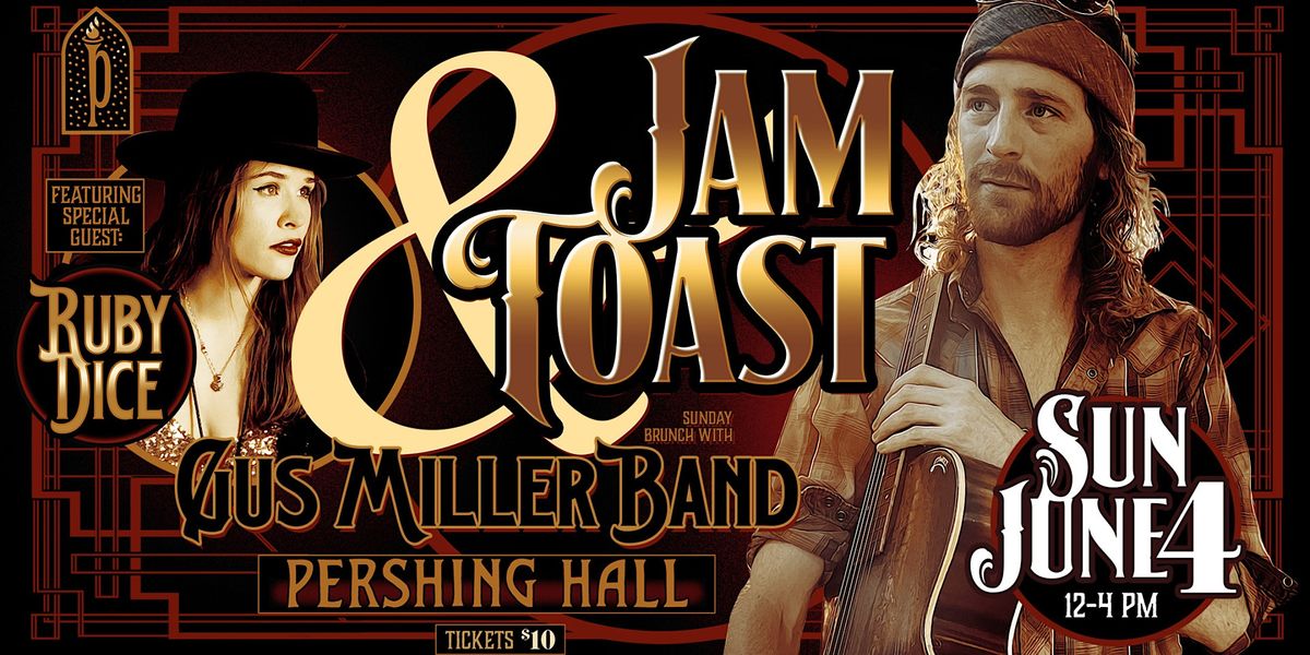 Jam & Toast | Sunday Brunch Ft. Gus Miller Band & Ruby Dice
