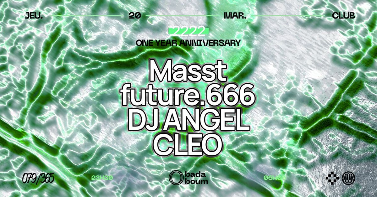 Club \u2014 2222 ONE YEAR ANNIVERSARY : 2222 invite Masst (+) future.666 (+) DJ ANGEL (+) CLEO