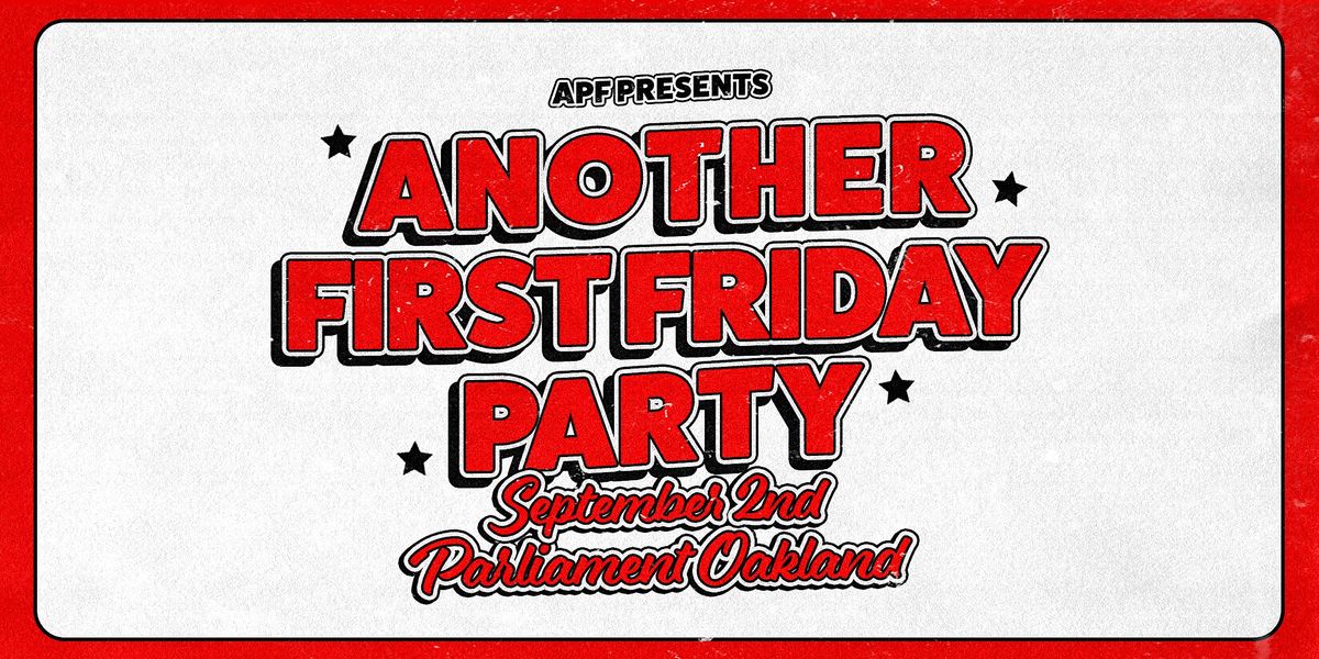 ANOTHER FIRST FRIDAY PARTY