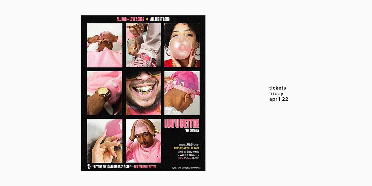 LUV U BETTER / April 2022, Crib (Providence), 22 April to 23 April