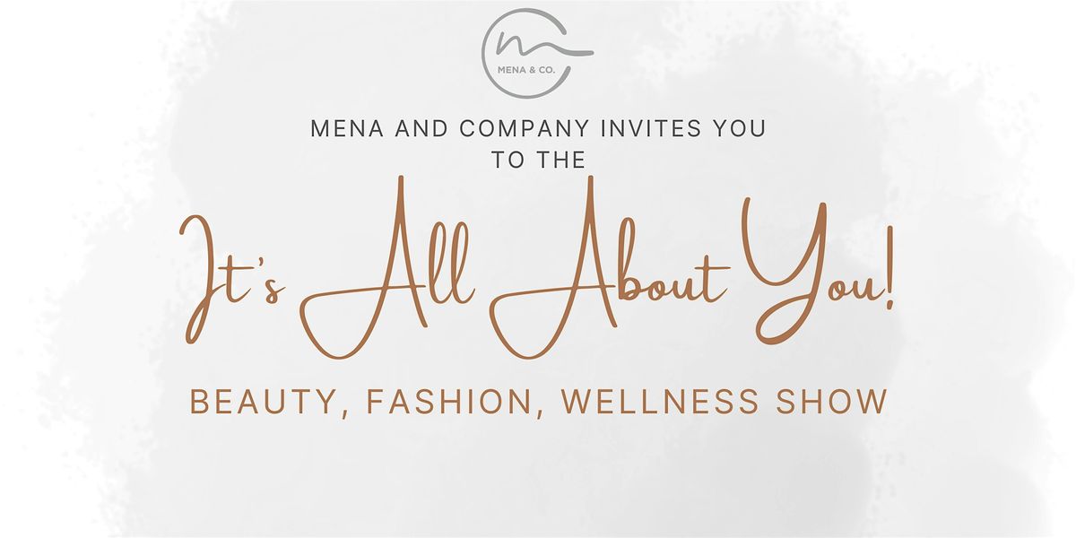 It's All About You! Fashion, Beauty, Wellness Show