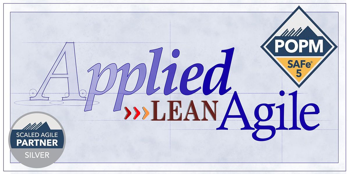 SAFe\u00ae PO\/PM 5.1 ONLINE Dec 10-11.  Delivered by Applied Lean Agile