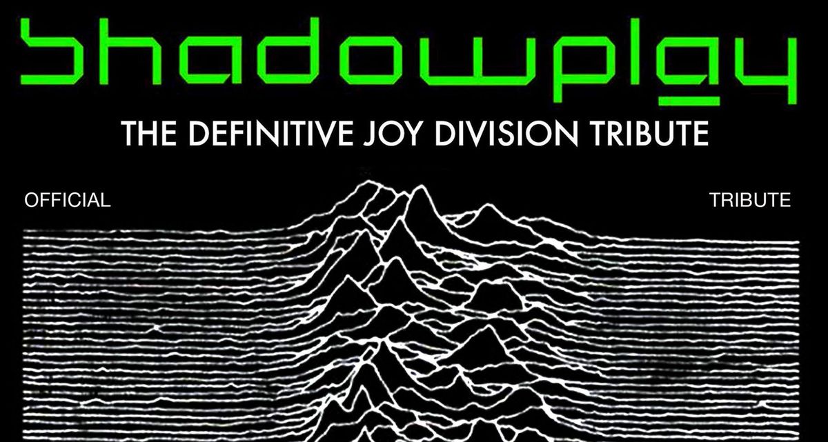 Shadowplay - The Definitive Joy Division Tribute