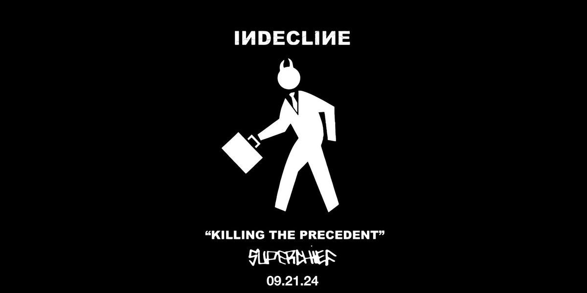 INDECLINE - KILLING THE PRECEDENT