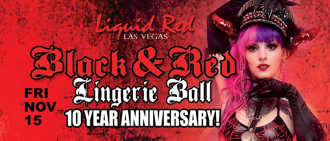 Liquid Red Black & Red Lingerie Ball ***10 Year Anniversary***