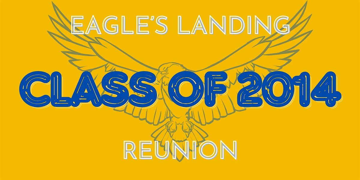 EAGLE'S LANDING CLASS OF 2014 REUNION