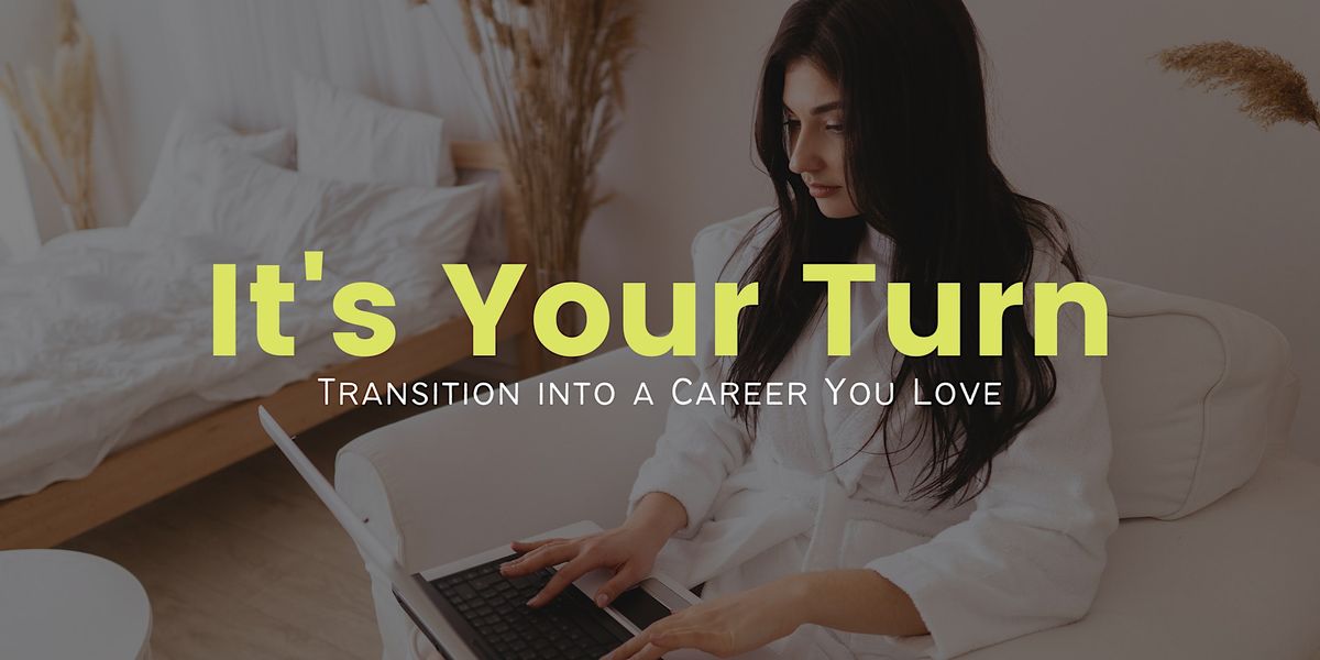 It's Your Turn: Transition into a Career You Love - Chicago