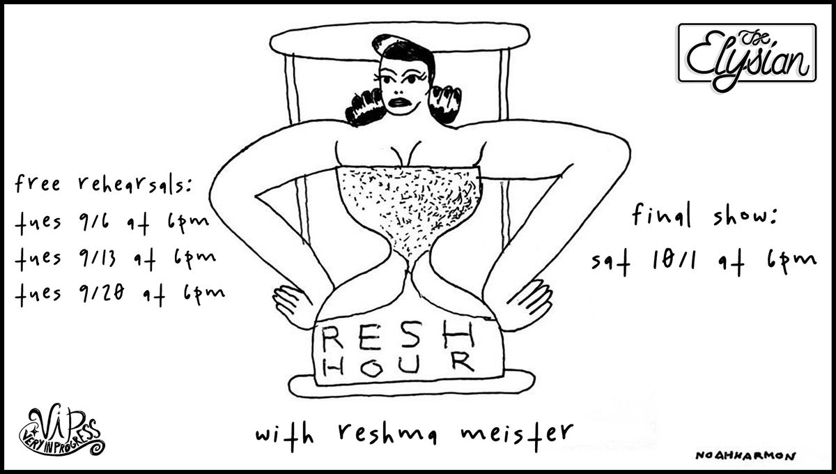 Resh Hour w\/ Reshma Meister (Free Rehearsal)