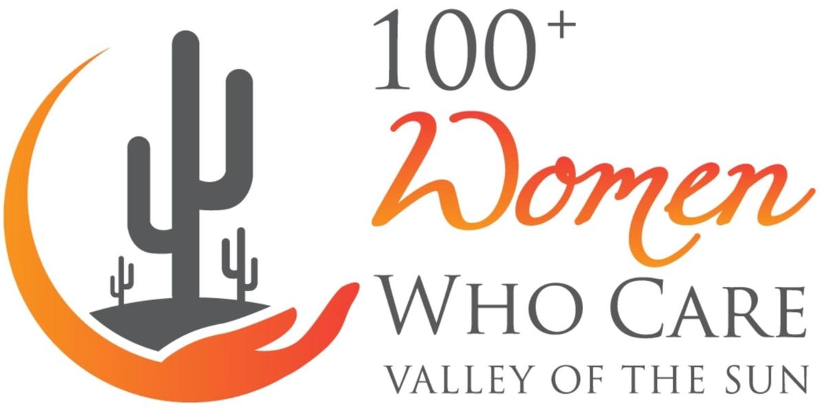 100+ Women Who Care Valley of the Sun - Q2 Giving Circle in Ahwatukee