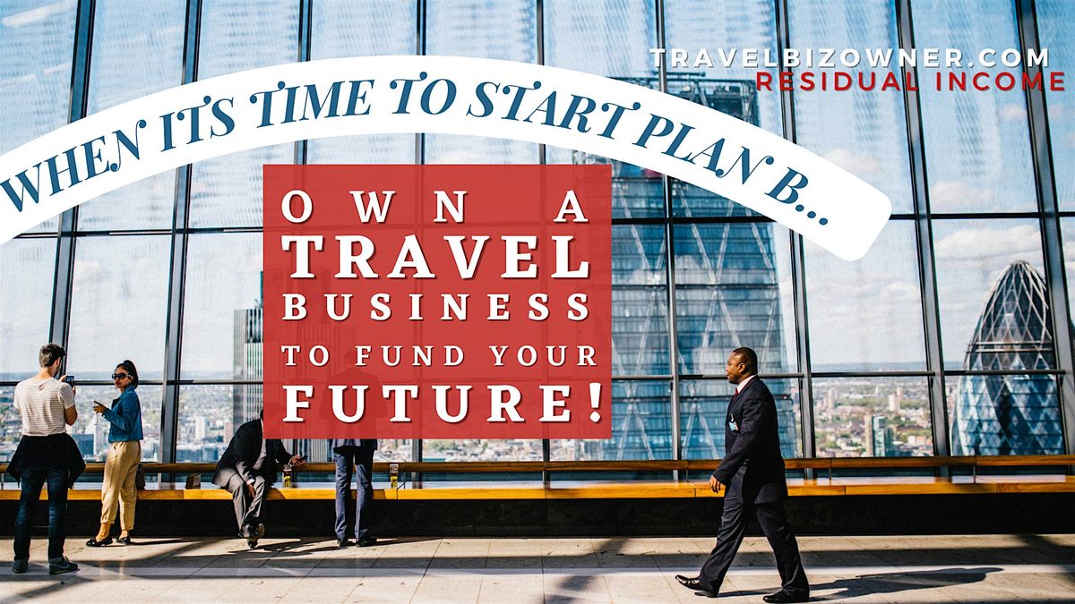 It\u2019s Plan B Time! Own a Travel Biz in Detroit, MI