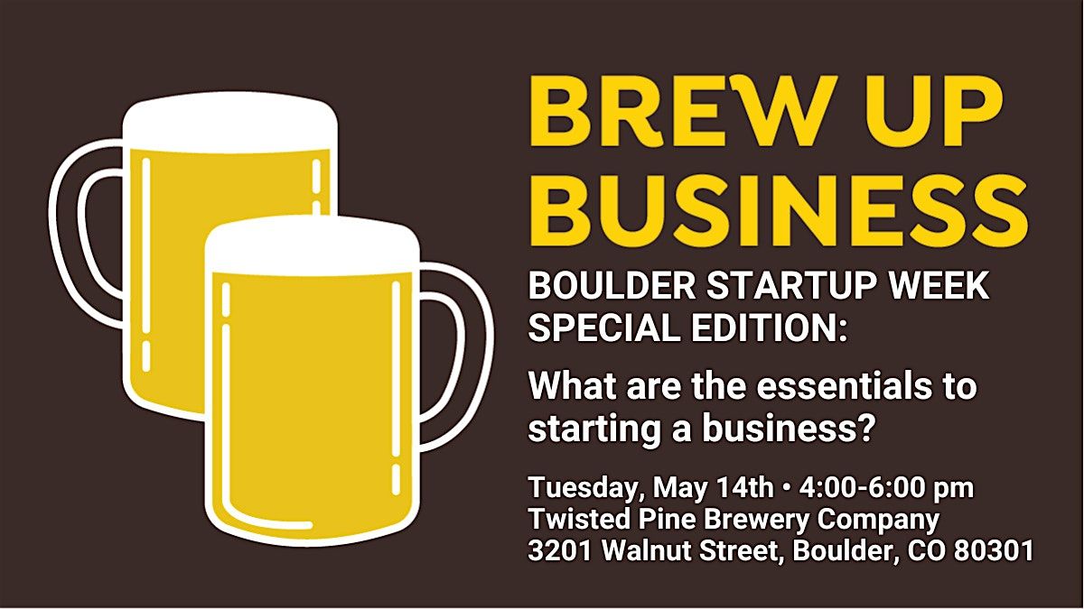 Brew Up Business (Boulder Startup Week Special Edition)