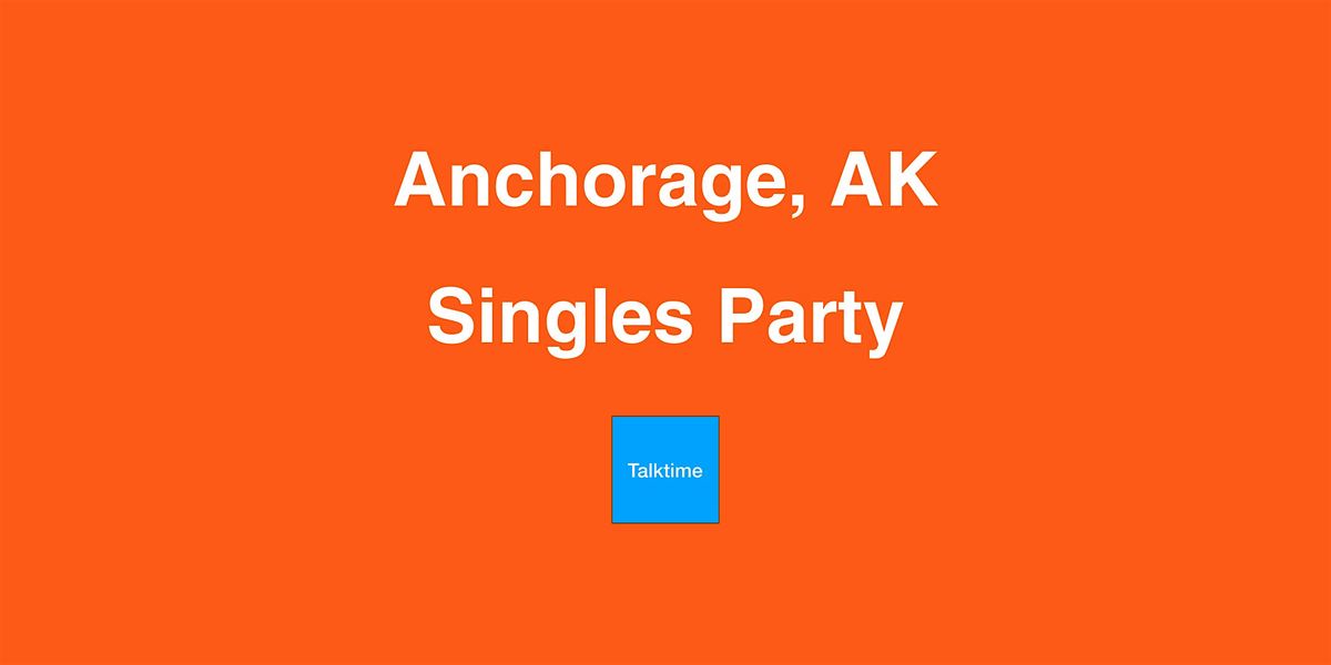 Singles Party - Anchorage