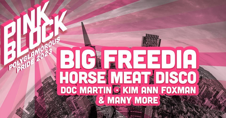 Polyglamorous Pink Block 2023: Big Freedia | Horse Meat Disco | Doc Martin | Kim Ann Foxman and More