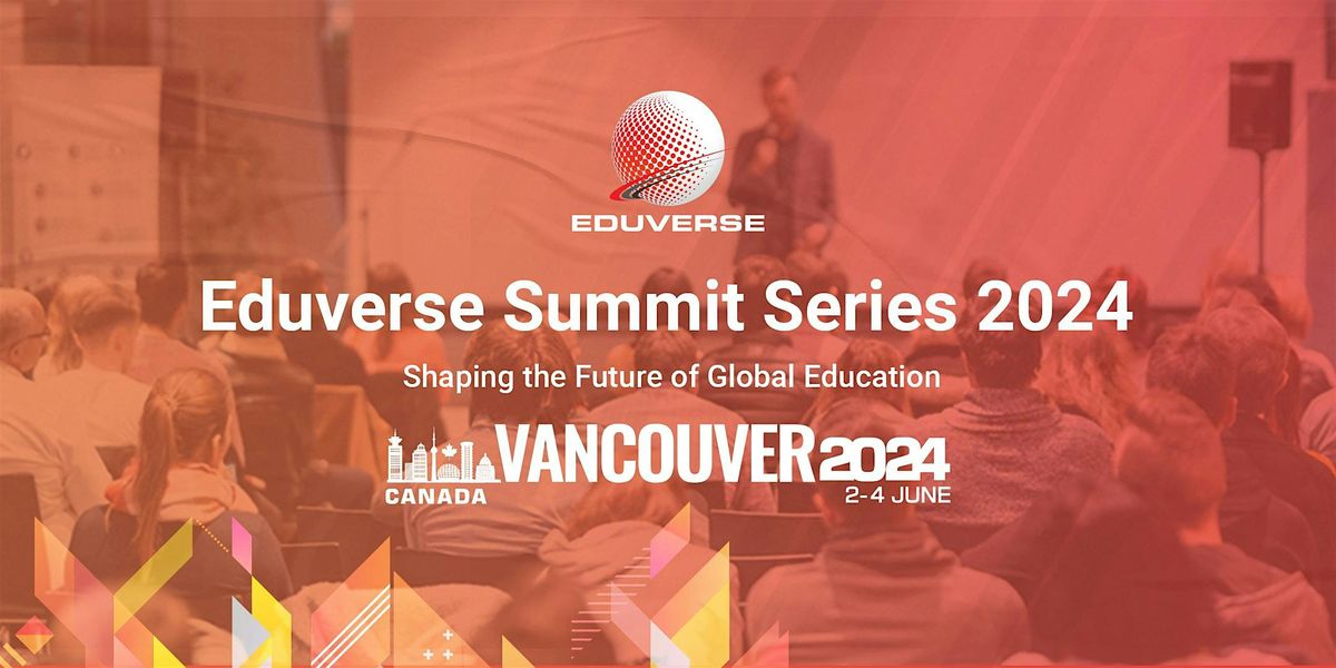 Eduverse Summit Series 2024 - Vancouver , Canada