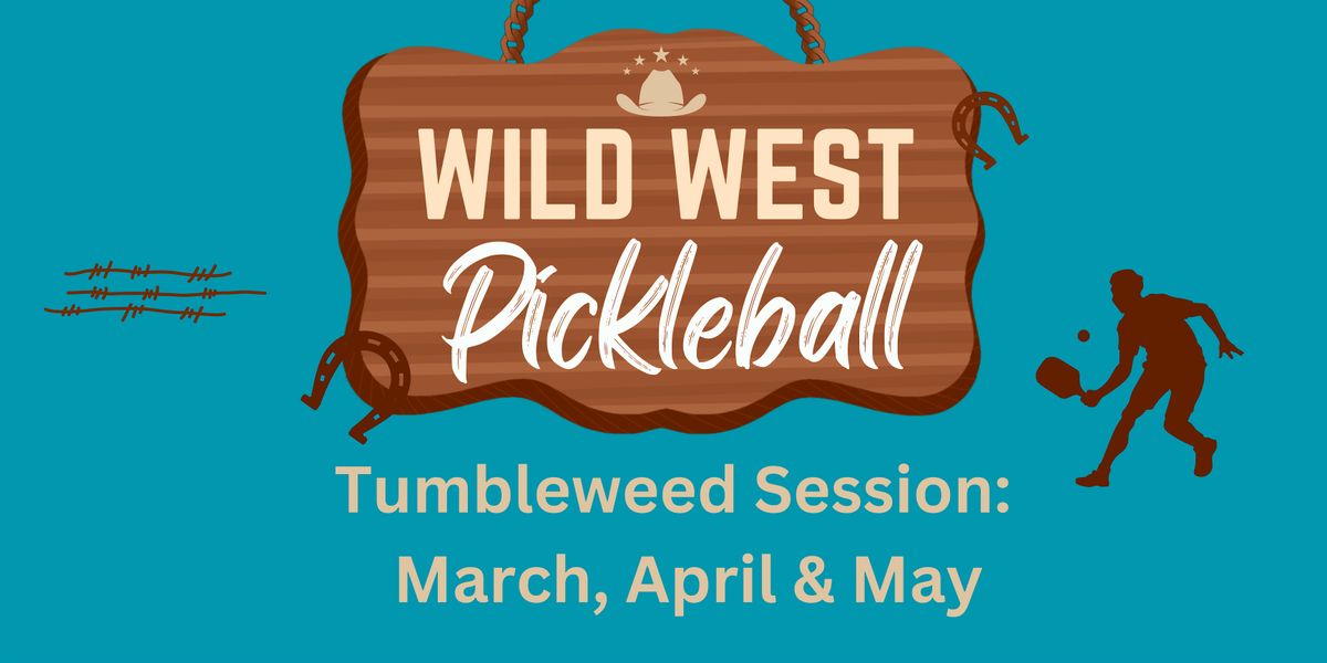 Wild West Pickleball - Tumbleweed Session 2025