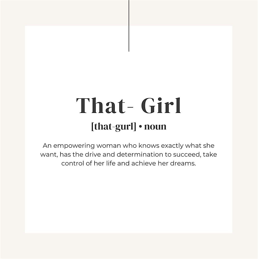 Becoming That Girl: A Masterclass Workshop. Dress code: Your best self!