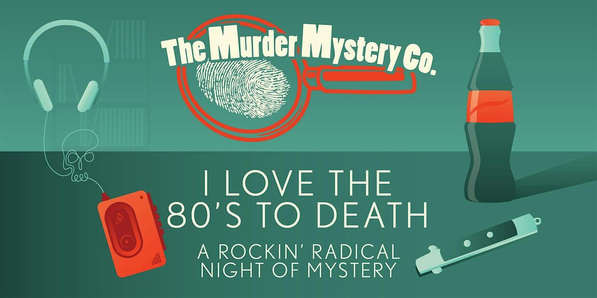 I Love the 80s to Death M**der Mystery Dinner Theater Show in Atlanta\/Mid