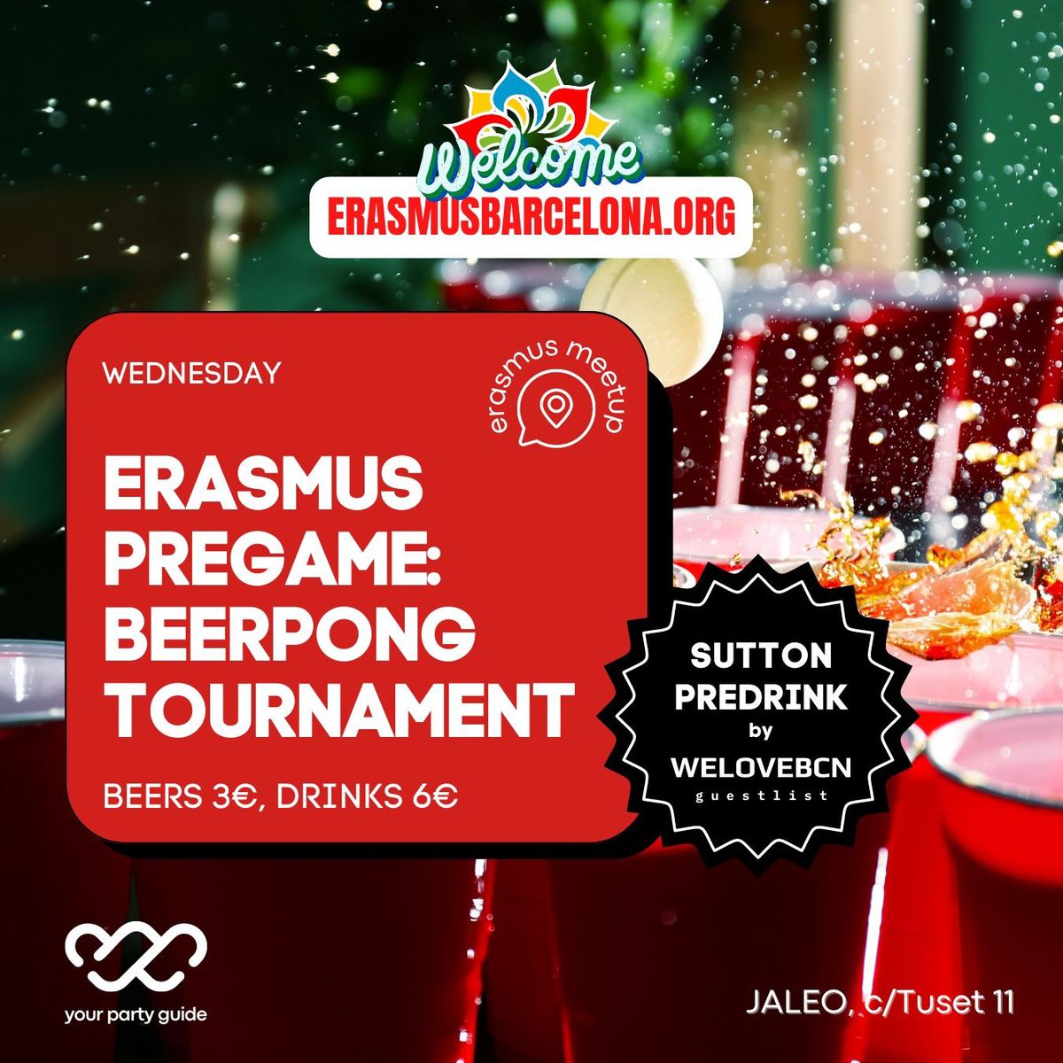 EVERY Wednesday Erasmus Beerpong tournament + SUTTON Party with WELOVEBCN LIST